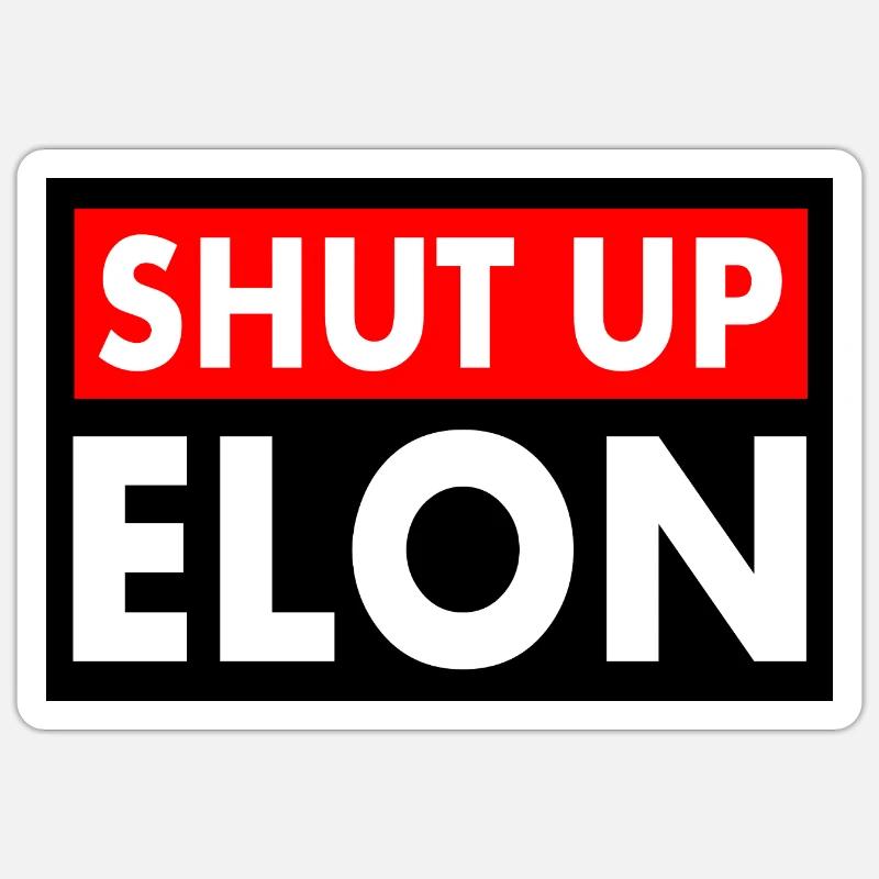 shut up elon - Sticker taille S (10 x 10 cm) - blanc mat