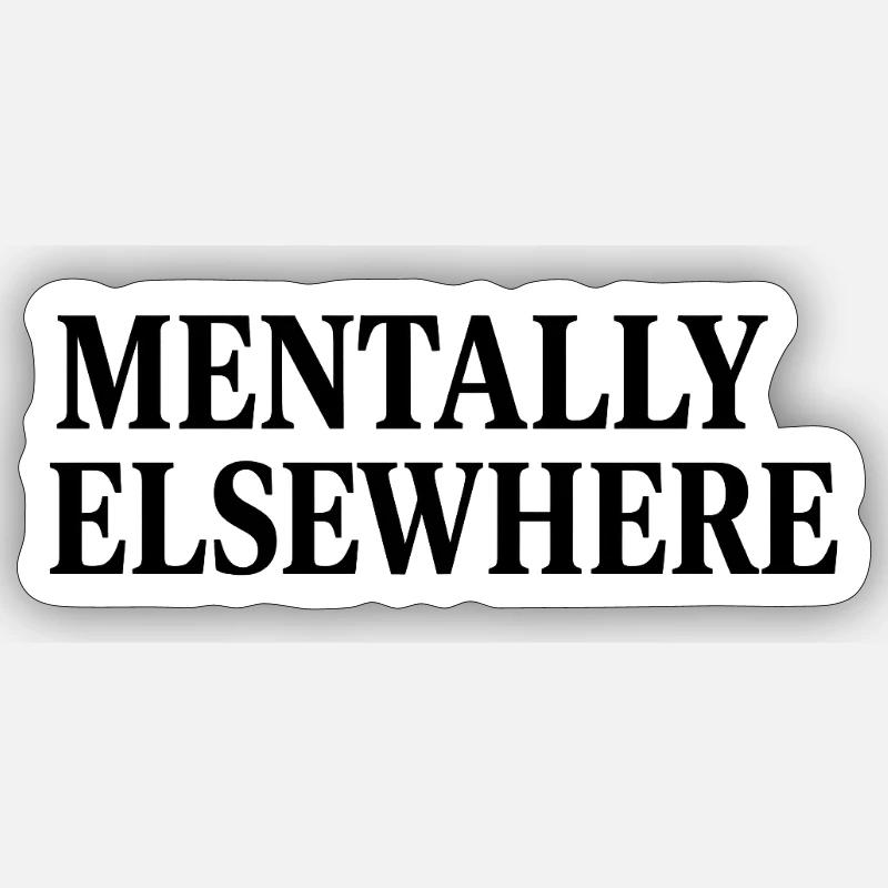 MENTALLY ELSEWHERE Sticker size S (10 x 10 cm)