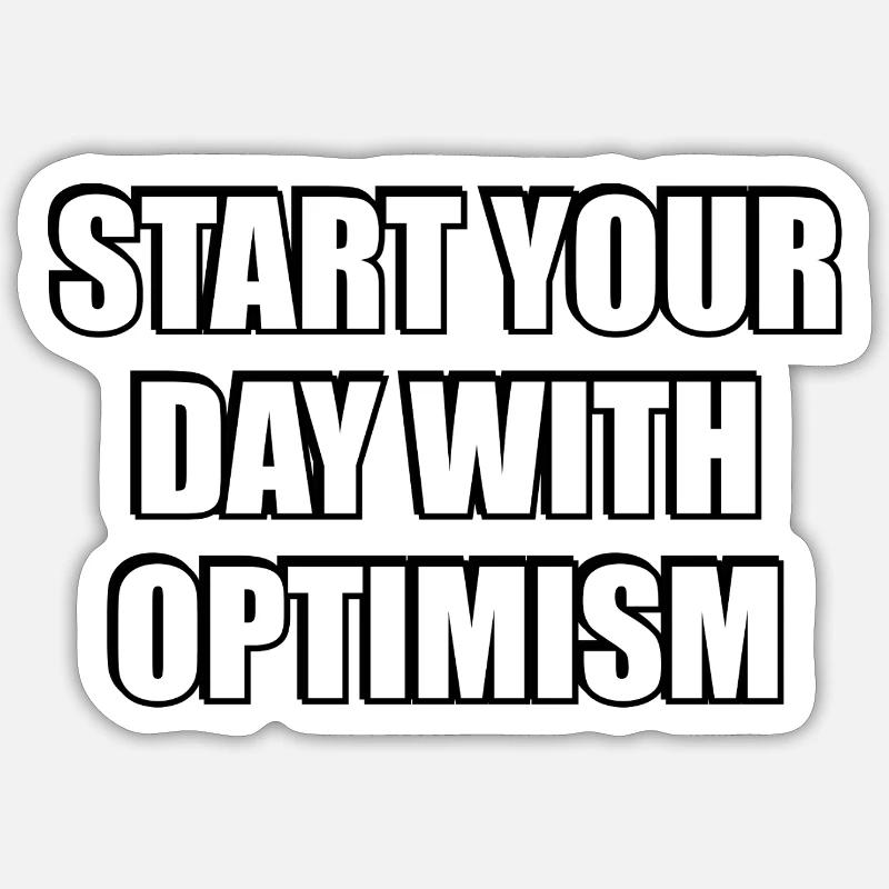 Start Your Day With Optimism Sticker size S (10 x 10 cm)