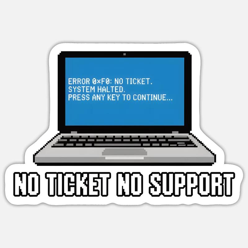 No Ticket No Support Admin IT-Support Spruch - Sticker size S (10 x 10 cm) - white matte