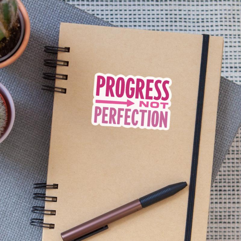 Le progrès, pas la perfection Le progrès compte Sticker taille S (10 x 10 cm)