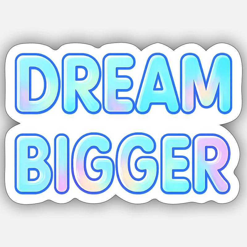 Dream Bigger Gradient Typografie - Sticker Größe S (10 x 10 cm) - Mattweiß