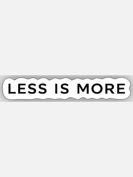 Weniger ist mehr minimale Typografie - Sticker Größe S (10 x 10 cm) - Mattweiß