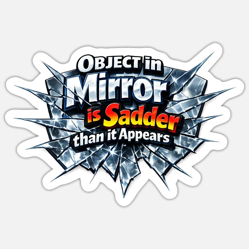 A broken mirror is the sad truth Sticker size S (10 x 10 cm)