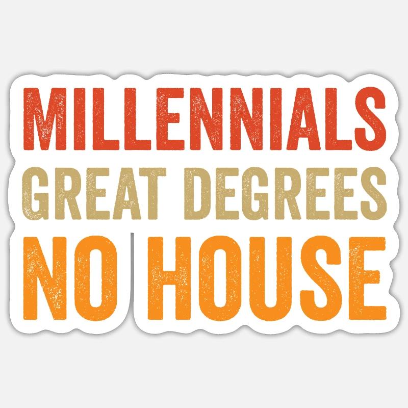Millennials : Excellents diplômes. Pas de maison. Sticker taille S (10 x 10 cm)