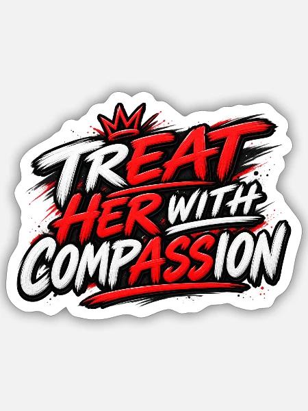 TrEAT HER With CompASSion - Sticker Größe S (10 x 10 cm) - Mattweiß