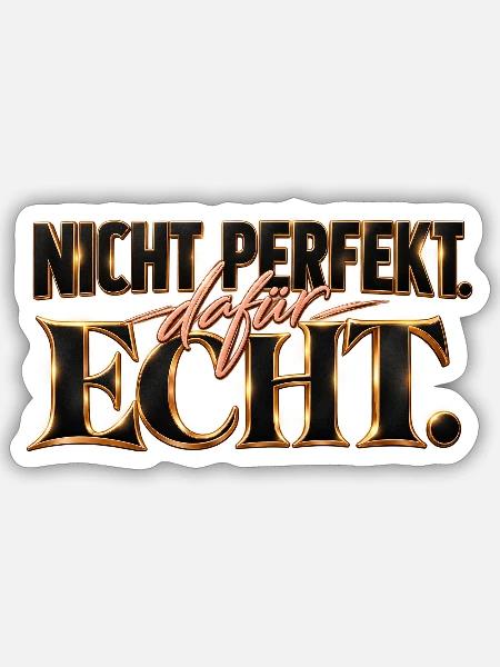 Nicht perfekt. Dafür echt. Geschenk Motivation - Sticker Größe S (10 x 10 cm) - Mattweiß