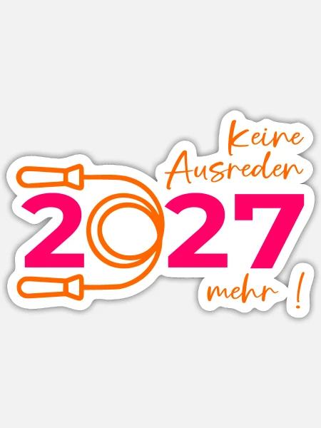 Keine Ausreden mehr 2027 - Sticker Größe S (10 x 10 cm) - Mattweiß