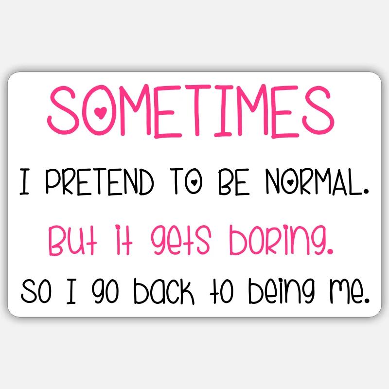 Pretend To Be Normal - Sticker Größe S (10 x 10 cm) - Mattweiß