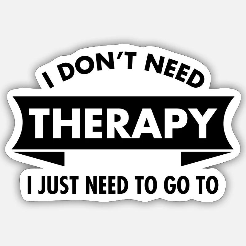 I Don't Need Therapy - Your Text Sticker Größe S (10 x 10 cm)