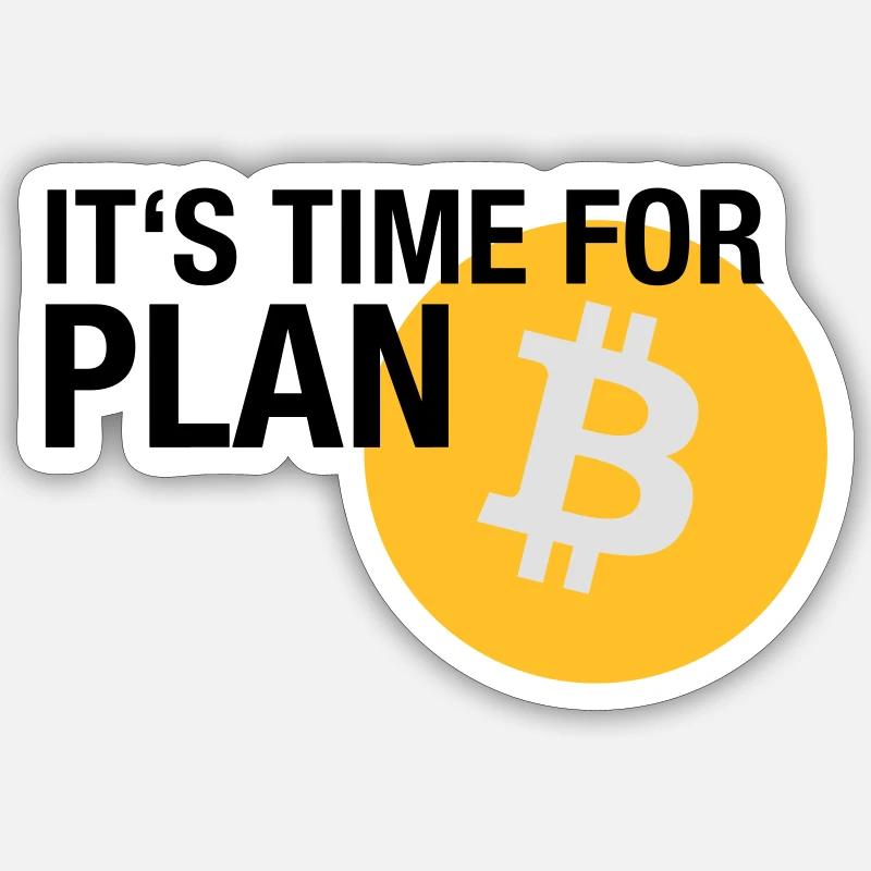 IT'S TIME FOR PLAN B (BITCOIN) Sticker Größe S (10 x 10 cm)