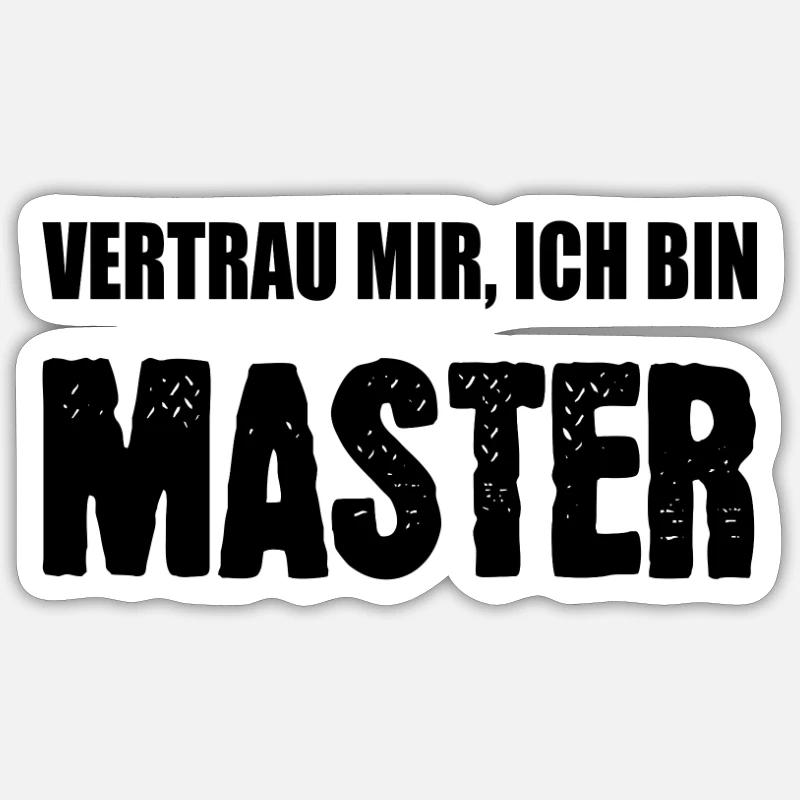 Vertrau mir ich bin Master - Sticker Größe S (10 x 10 cm) - Mattweiß