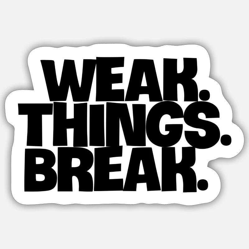 WEAK. Things. Break - Sticker Größe S (10 x 10 cm) - Mattweiß