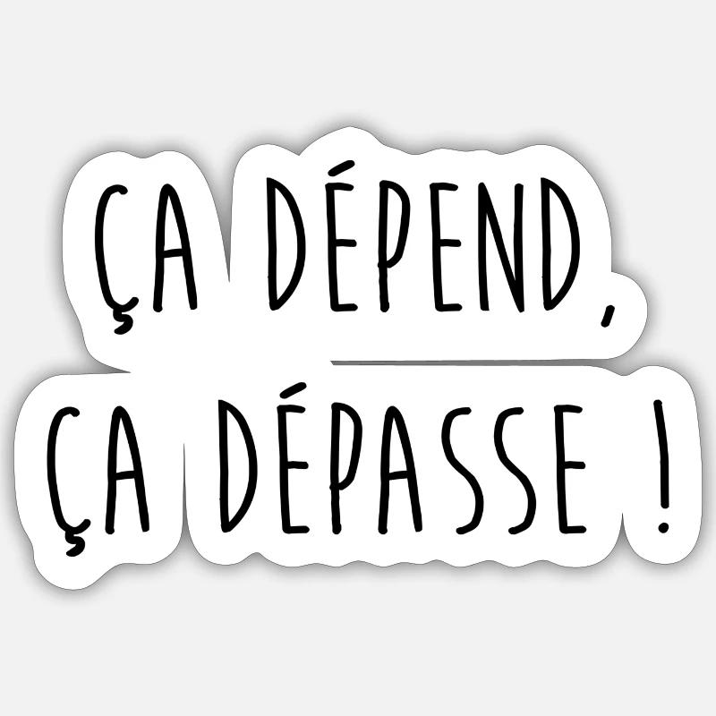 ça dépend, ça dépasse ! Éd. Limitée Sticker taille S (10 x 10 cm)
