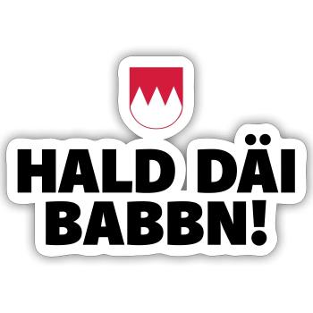 Halt Däi Babbn - Sticker Größe S (10 x 10 cm) - Mattweiß - Vorne