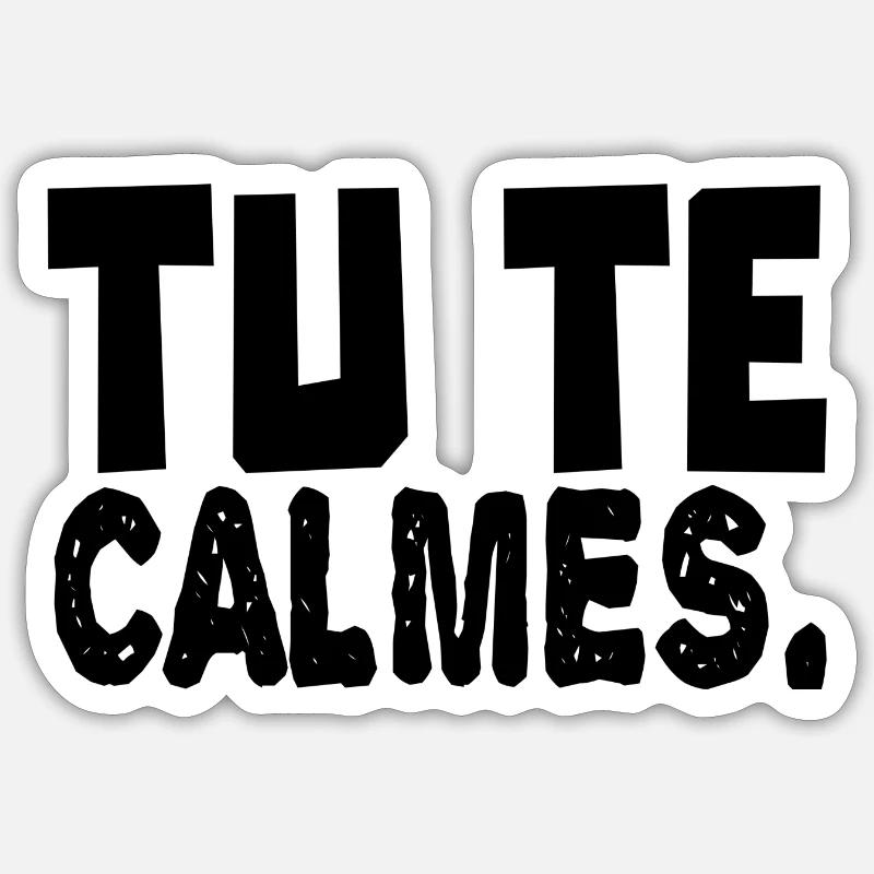 tu te calmes Sticker taille S (10 x 10 cm)