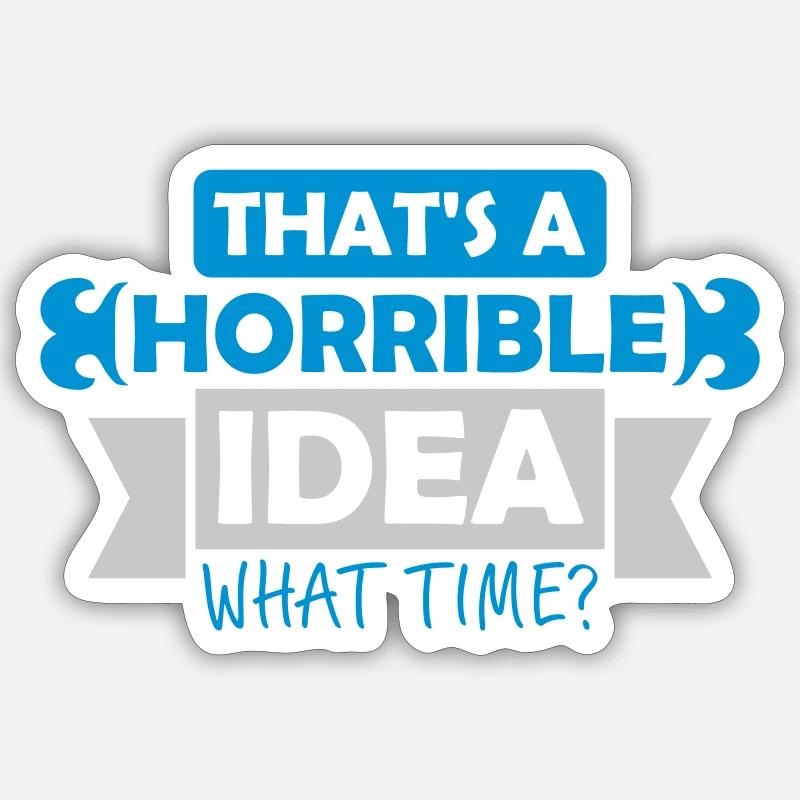 C’est une idée horrible Sticker taille S (10 x 10 cm)