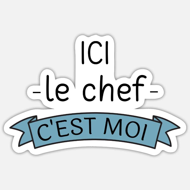 Ici le chef c'est moi Sticker taille S (10 x 10 cm)