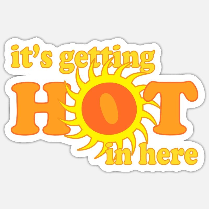 it's getting hot in here Sticker size S (10 x 10 cm)