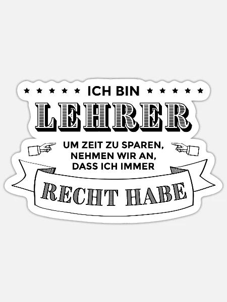 Ich bin Lehrer | Geschenkidee Lehrersprüche Schule - Sticker Größe S (10 x 10 cm) - Mattweiß