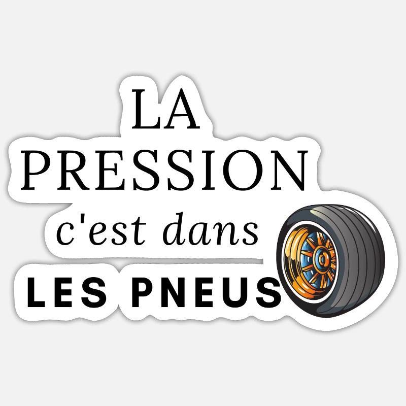la pression, c'est dans les pneus Sticker taille S (10 x 10 cm)