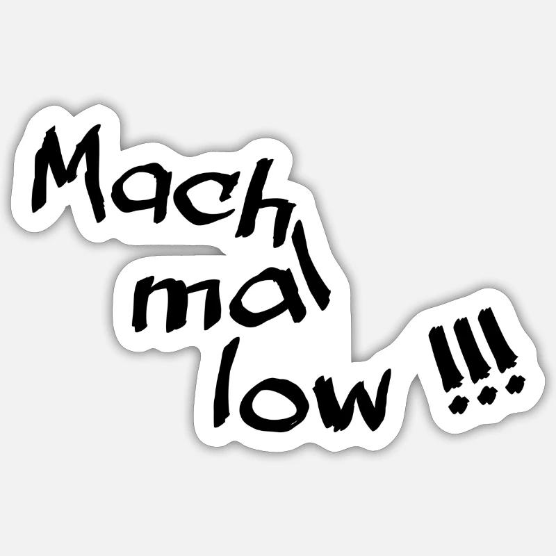 Mach mal low - Sticker Größe S (10 x 10 cm) - Mattweiß