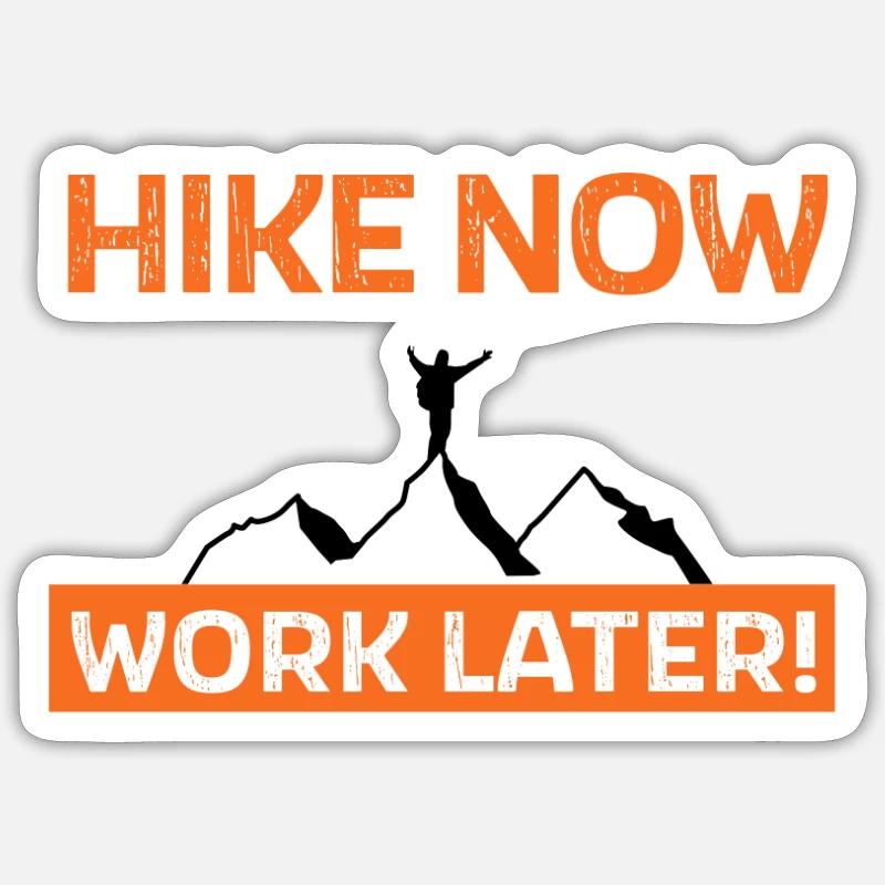 Hike now - work later - Sticker Größe S (10 x 10 cm) - Mattweiß