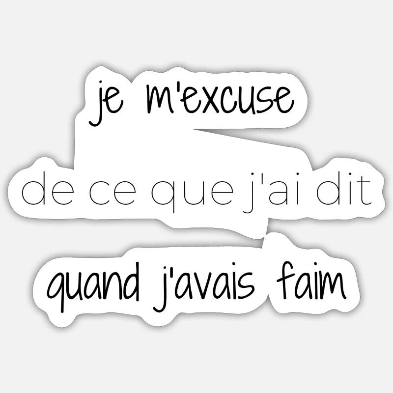 Je m'excuse de ce que j'ai dit quand j'avais faim Sticker taille S (10 x 10 cm)