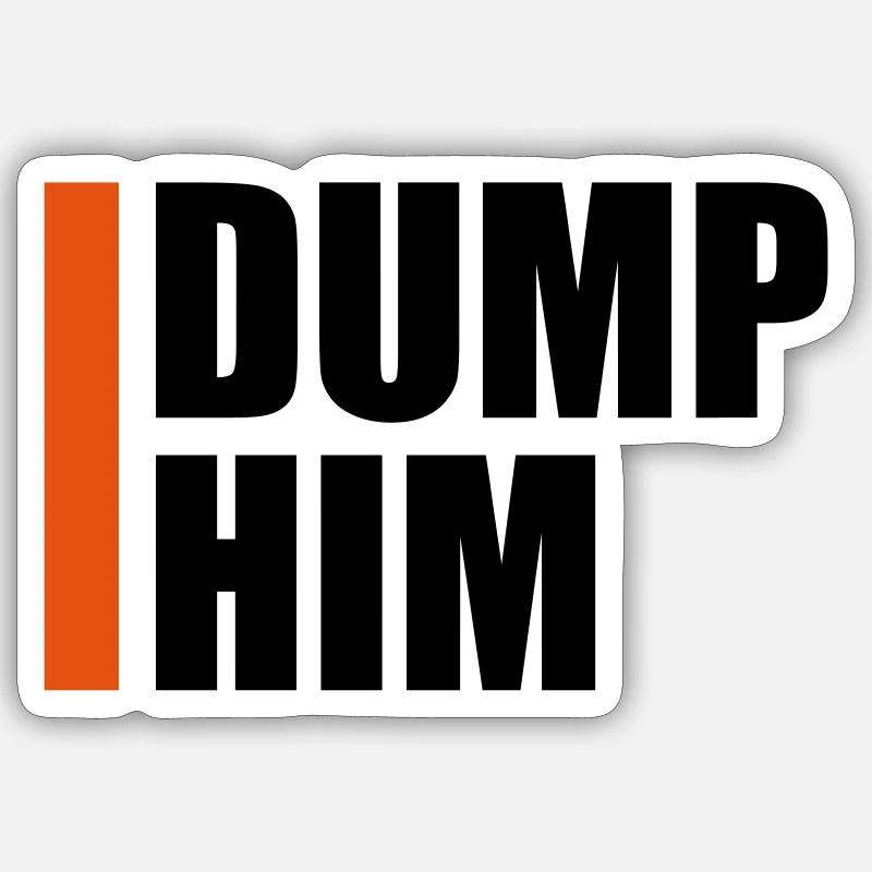 dump him quote logo - Sticker size S (10 x 10 cm) - white matte