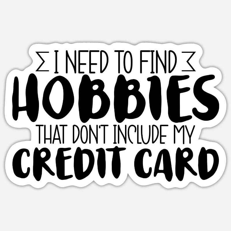Need Find Hobbies That Don't Include Credit Card 3 Sticker Größe S (10 x 10 cm)
