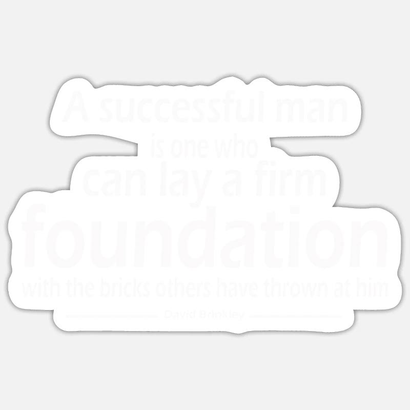 Ein erfolgreicher Mann ein festes Fundament David Brinkley - Sticker Größe S (10 x 10 cm) - Mattweiß