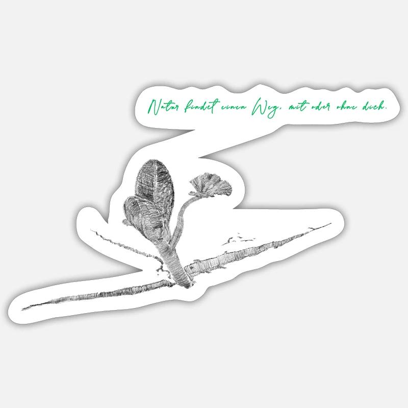 Natur findet einen Weg, mit oder ohne dich Sticker Größe S (10 x 10 cm)