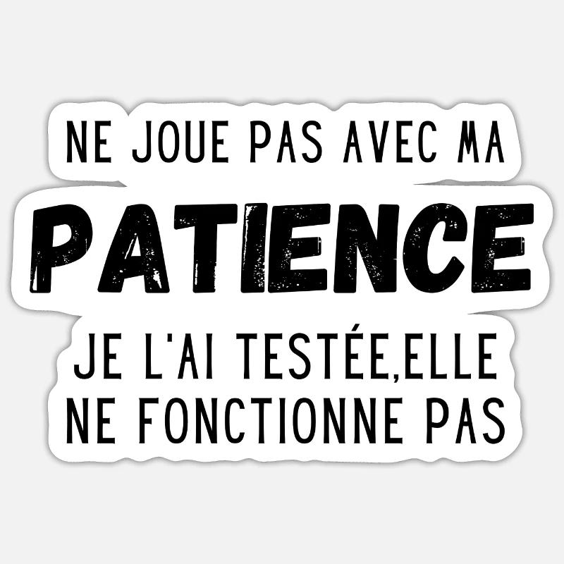 ne joue pas avec ma patience Sticker taille S (10 x 10 cm)