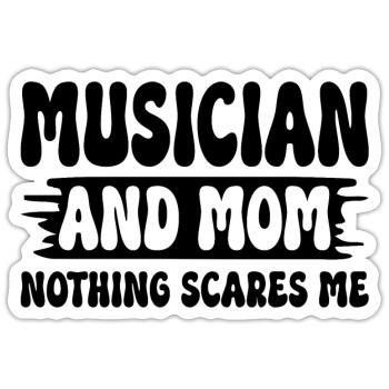 Mother musician and mother nothing scares me - Sticker size S (10 x 10 cm) - white matte - Front