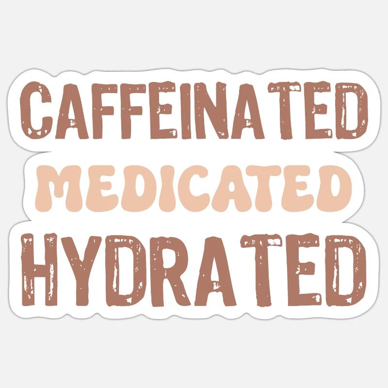 caffeinated medicated hydrated - Sticker size S (10 x 10 cm) - white matte