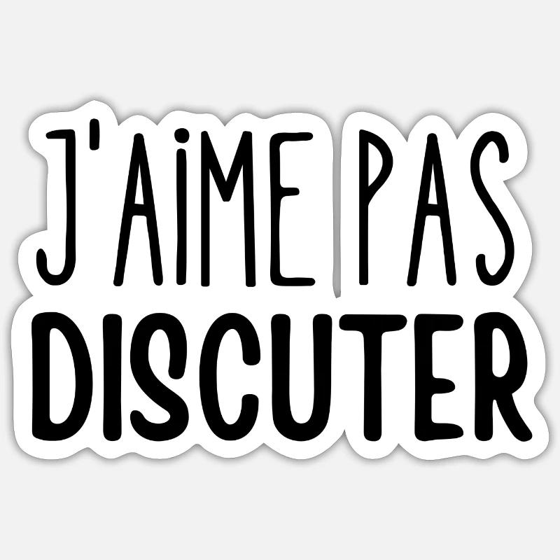 j'aime pas discuter - Sticker taille S (10 x 10 cm) - blanc mat