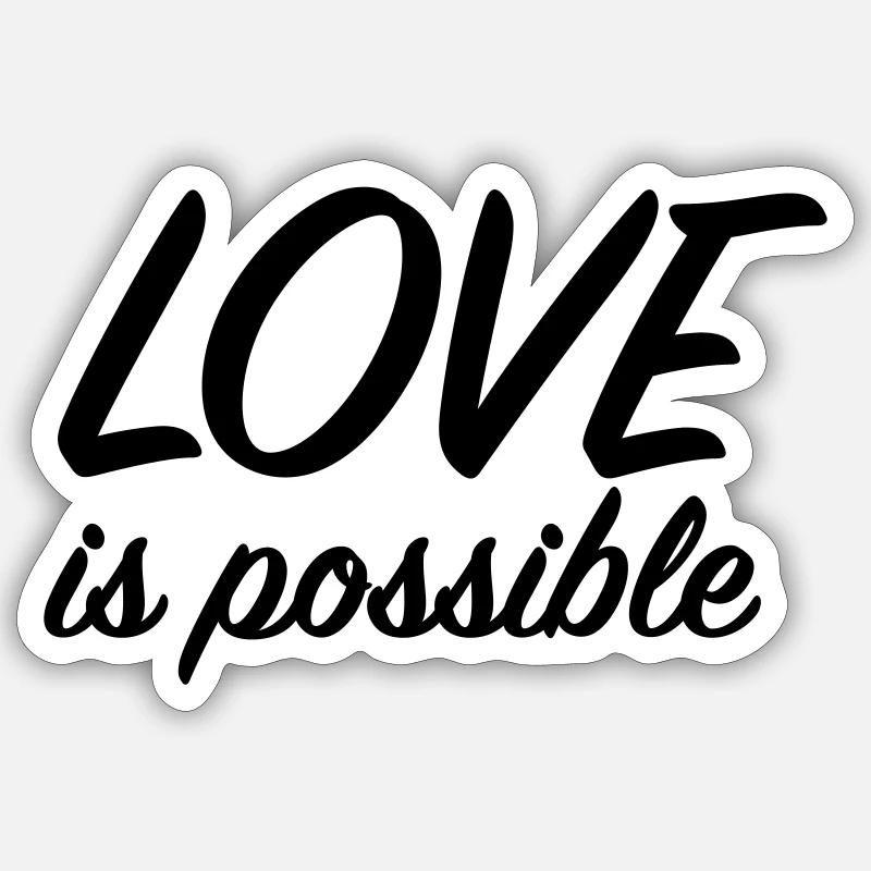 L’amour est possible - Message d’amour positif Sticker taille S (10 x 10 cm)