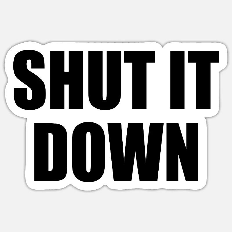 Shut it down Sticker taille S (10 x 10 cm)