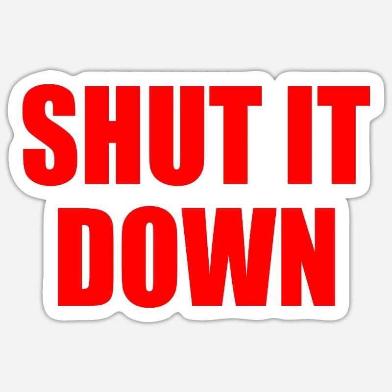Shut it down Sticker taille S (10 x 10 cm)