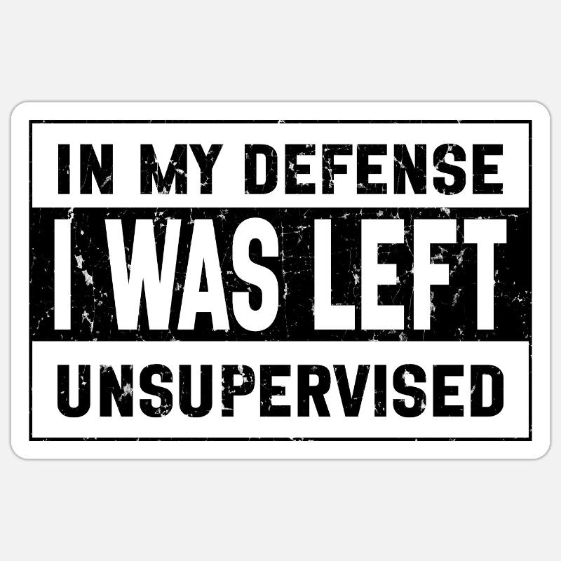 I Was Left Unsupervised - Sticker size S (10 x 10 cm) - white matte