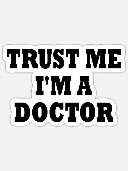 trust me i'm a doctor - Sticker Größe S (10 x 10 cm) - Mattweiß
