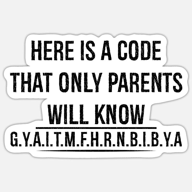here is a code that only parents will know Sticker size S (10 x 10 cm)