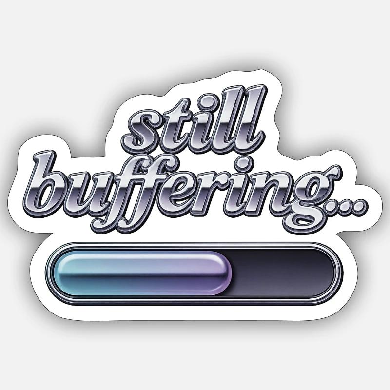 Still Buffering - Sticker Größe S (10 x 10 cm) - Mattweiß