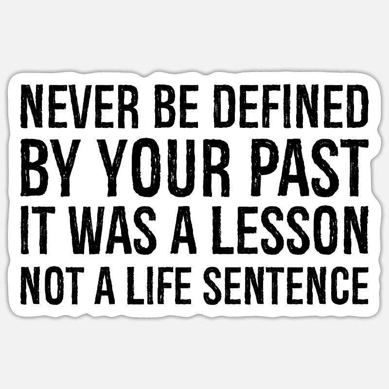 never be defined by your past it was a lesson Sticker size S (10 x 10 cm)