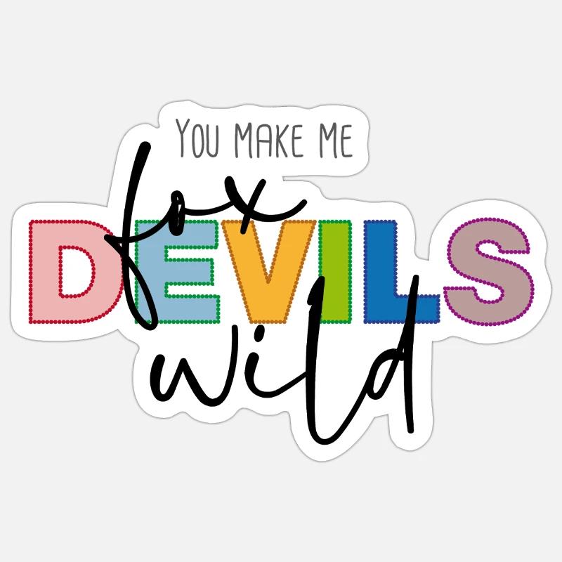 You make me fox devils wild Sticker size S (10 x 10 cm)