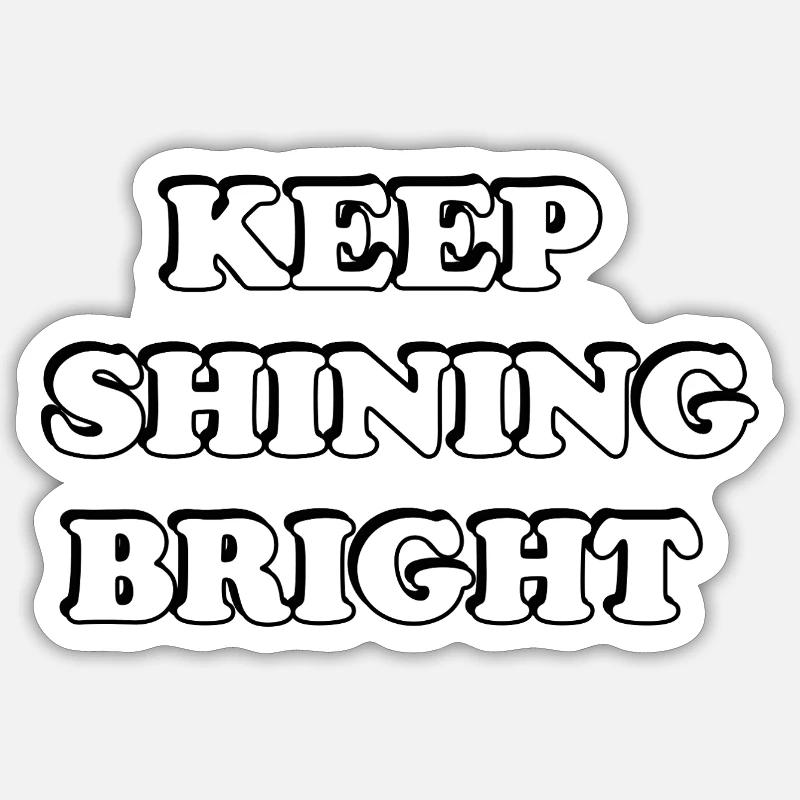 Continuez à briller Bright Typographie audacieuse Sticker taille S (10 x 10 cm)