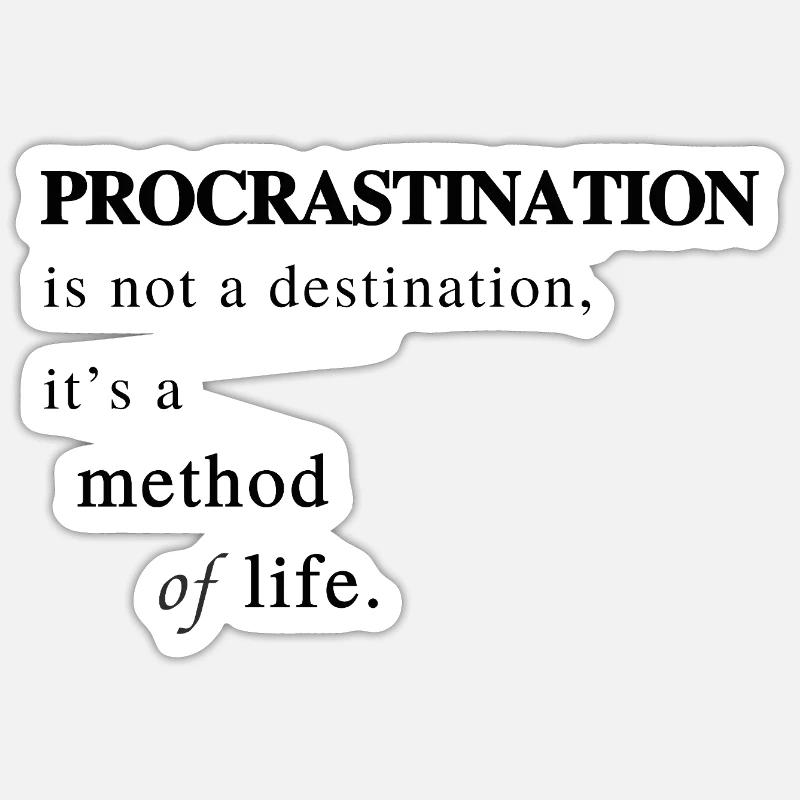 La procrastination comme méthode de vie - Dire Sticker taille S (10 x 10 cm)