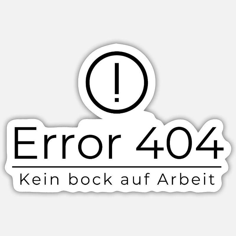 Error 404 Don't feel like working Sticker size S (10 x 10 cm)