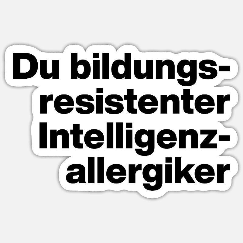 DU BILDUNGSRESISTENTER INTELLIGENZ-ALLERGIKER. Sticker Größe S (10 x 10 cm)