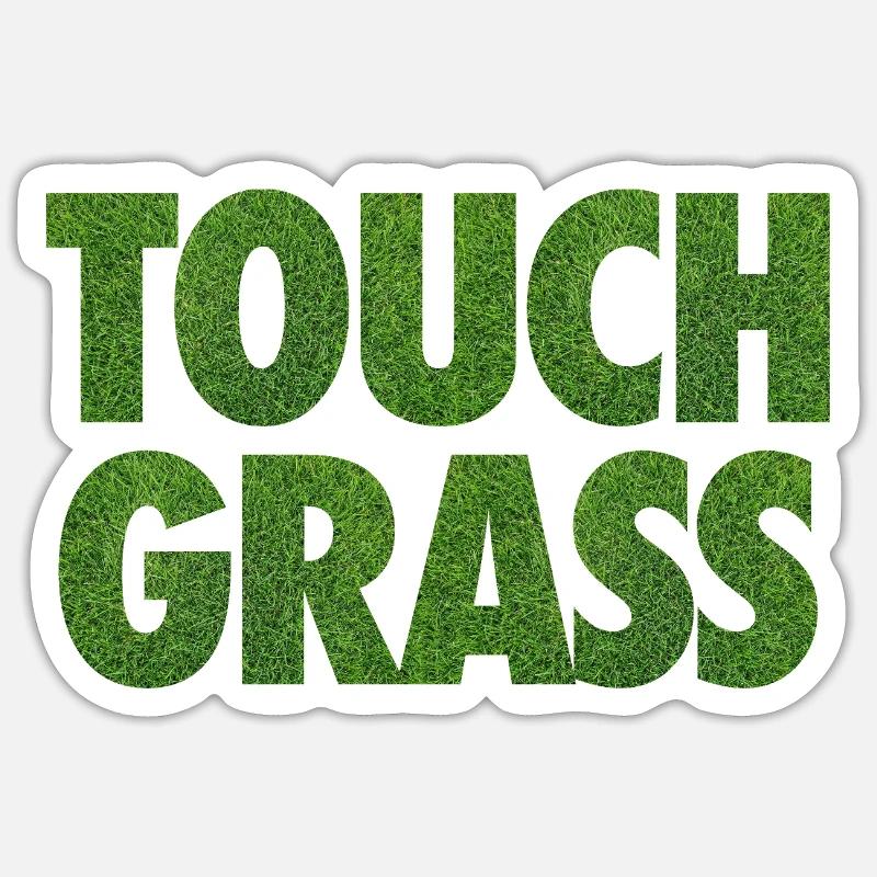 Touch Grass Meme Internet Slogan Sticker size S (10 x 10 cm)